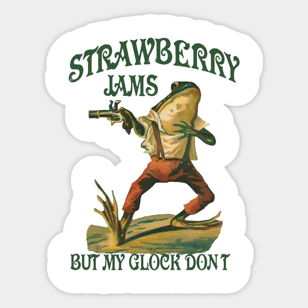 Strawberry Jams But My Glock Don't Funny Saying Frog Meme Sticker by Travis ★★★★★